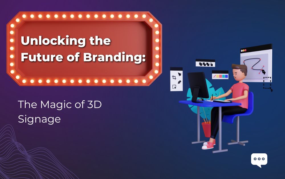Unlocking the Future of Branding The Magic of 3D Signage