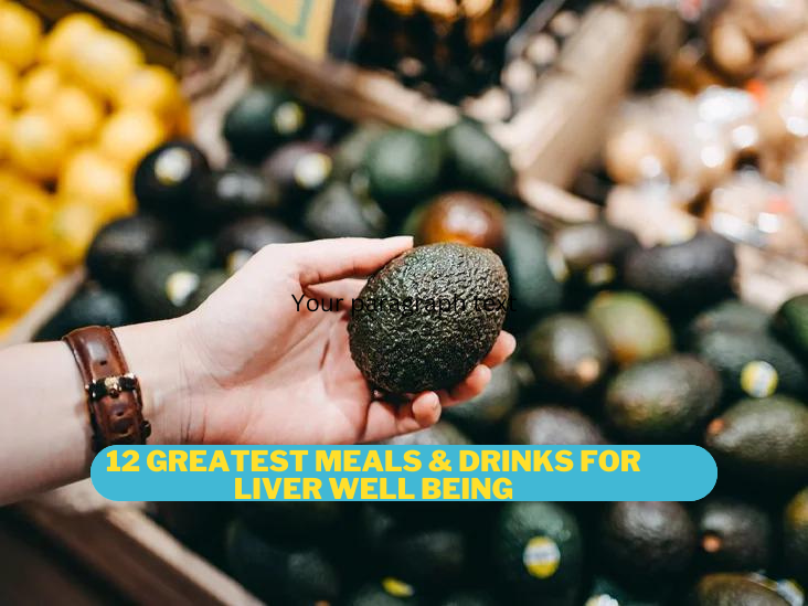 12 Greatest Meals & Drinks for Liver Well being