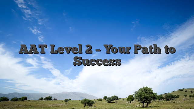 AAT Level 2 – Your Path to Success