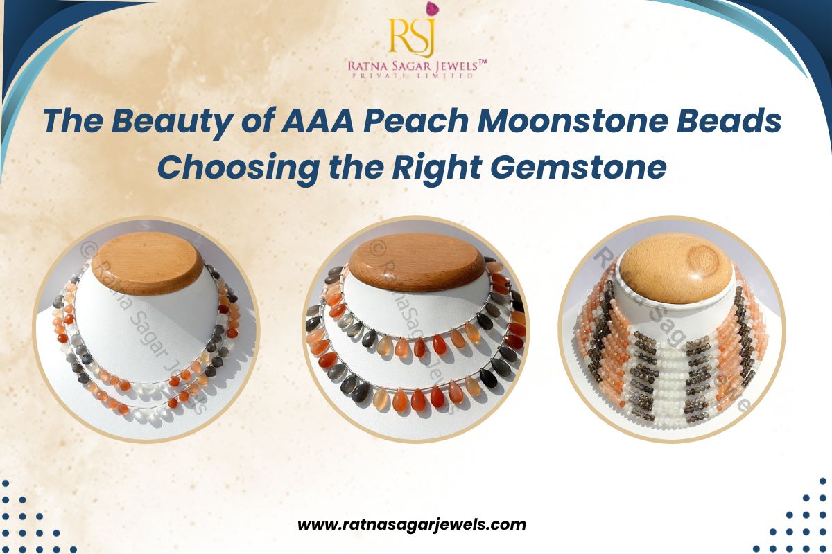 The Beauty of AAA Peach Moonstone Beads: Choosing the Right Gemstone