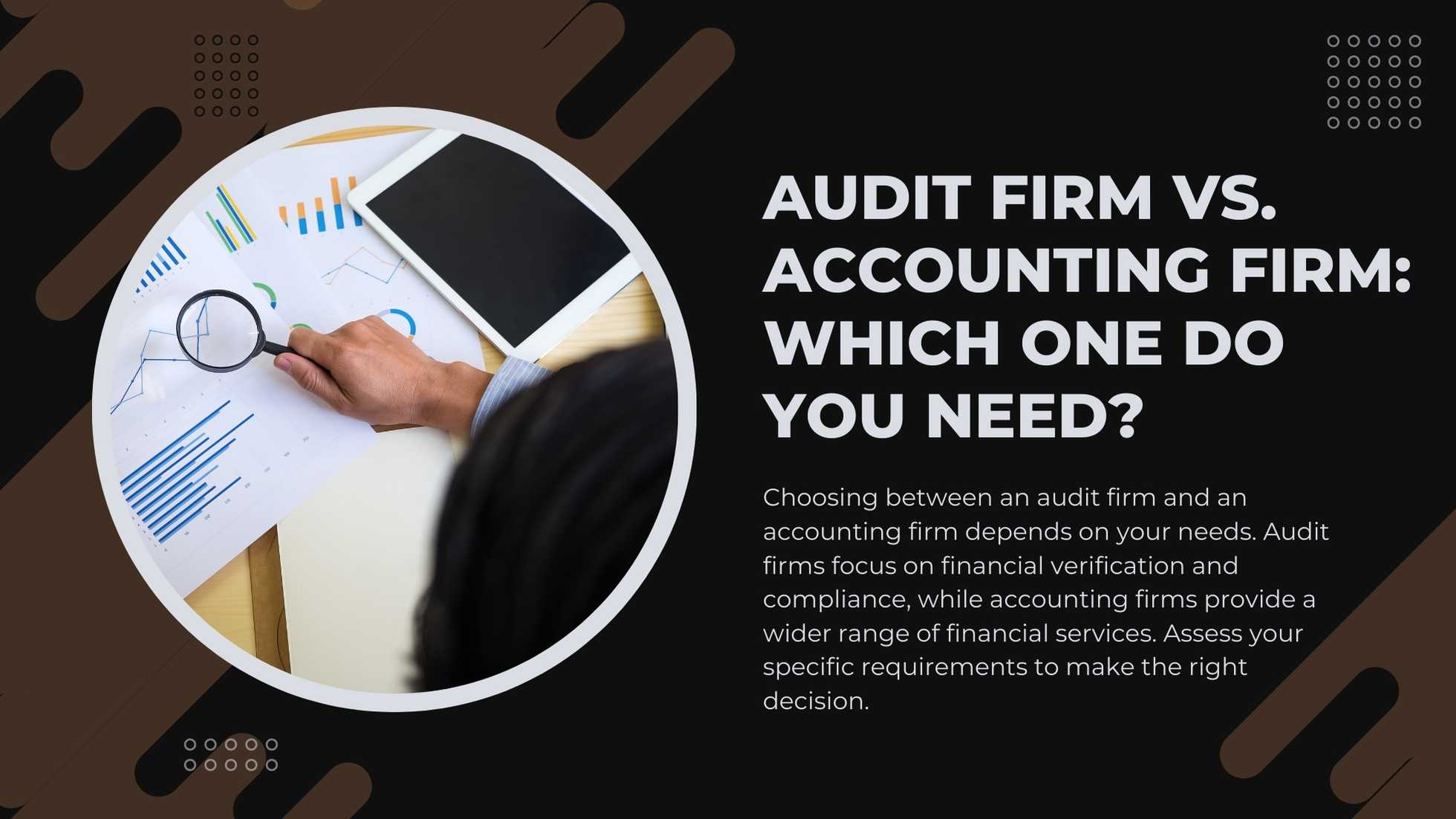 Audit Firm vs. Accounting Firm: Which One Do You Need?