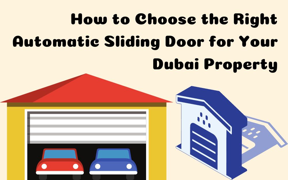 How to Choose the Right Automatic Sliding Door for Your Dubai Property