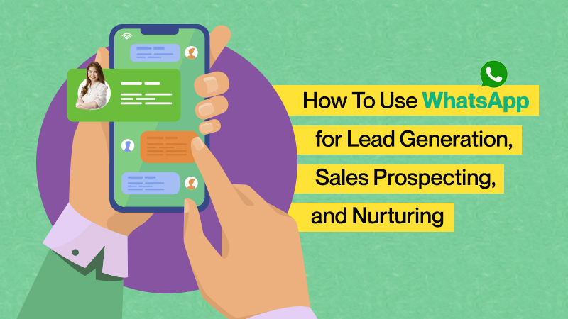 Unlocking the Power of WhatsApp for Lead Generation: A Comprehensive Guide