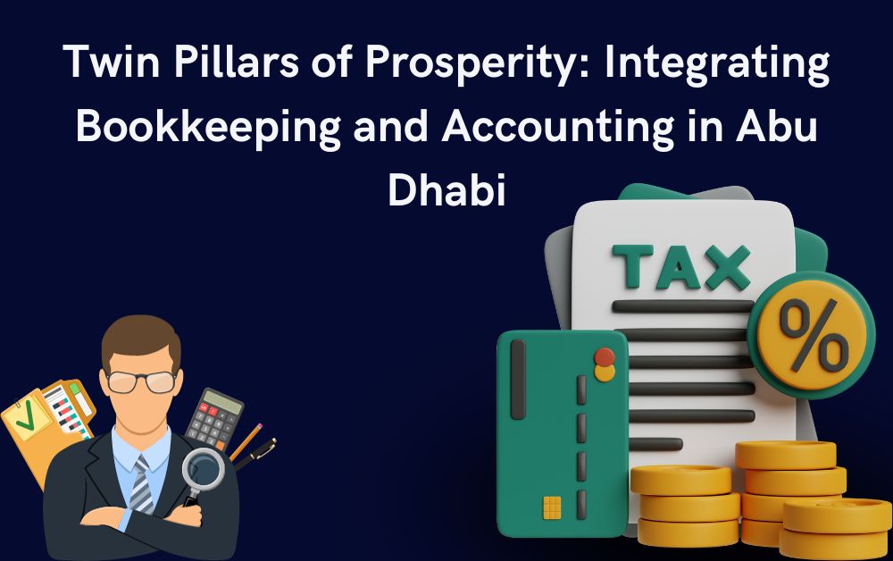 Twin Pillars of Prosperity_ Integrating Bookkeeping and Accounting in Abu Dhabi