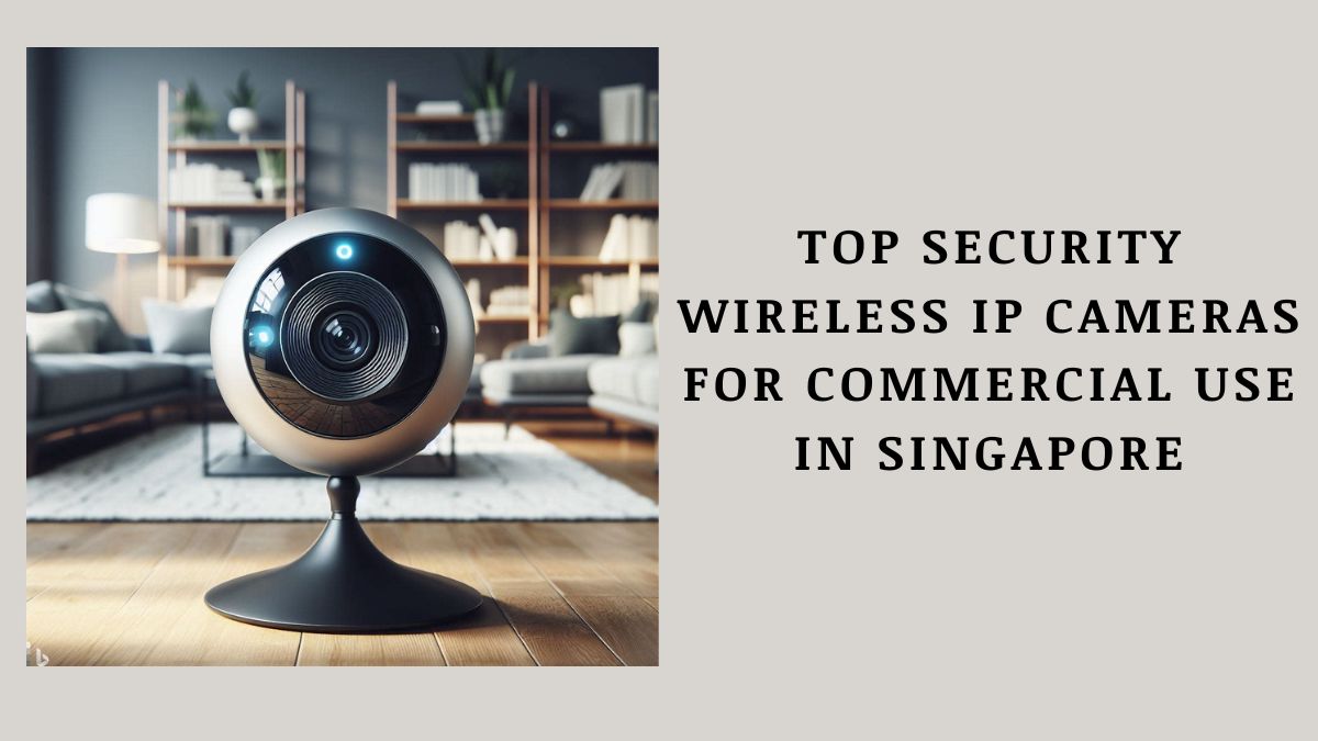 wireless IP camera Singapore
