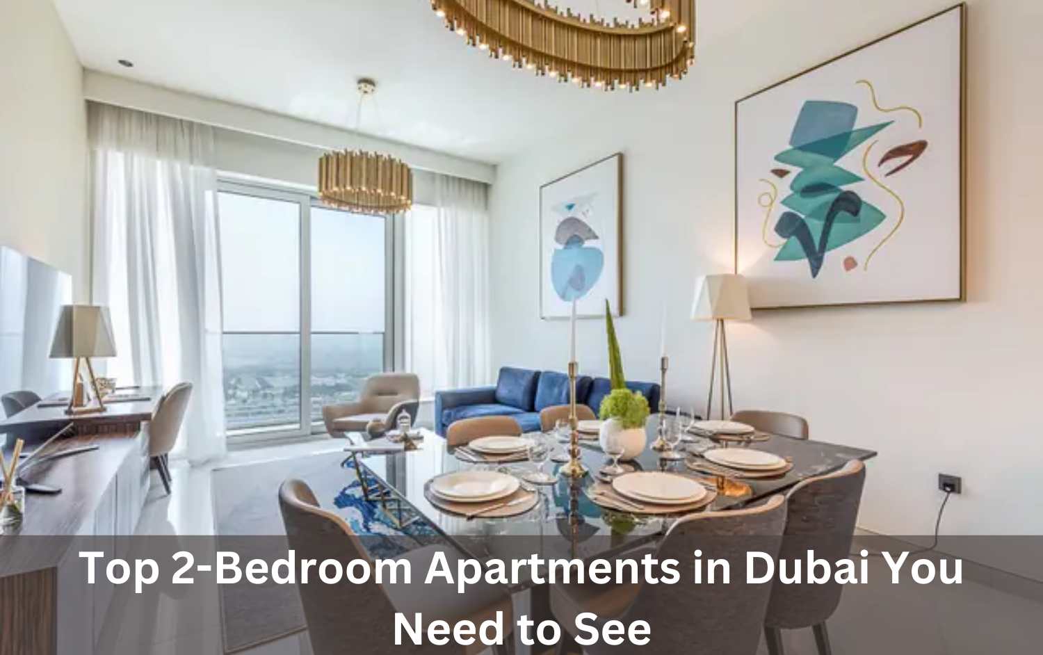 Top 2-Bedroom Apartments in Dubai You Need to See