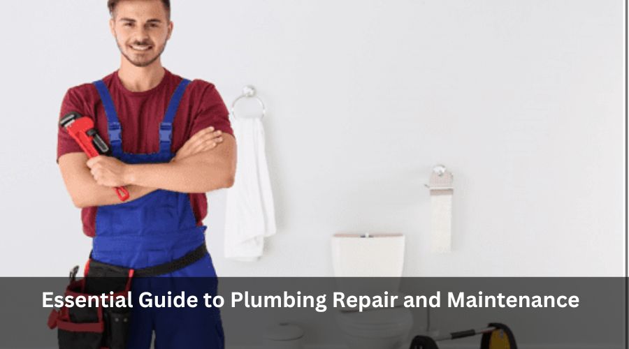 Essential Guide to Plumbing Repair and Maintenance