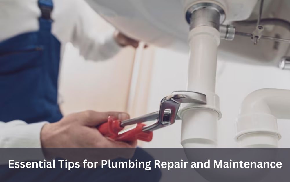 Essential Tips for Plumbing Repair and Maintenance