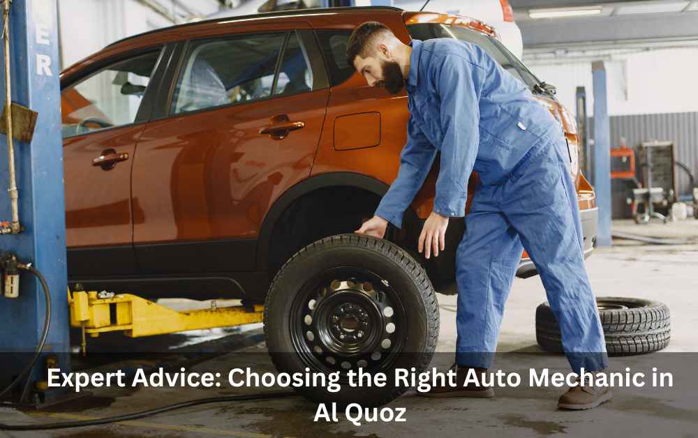Expert Advice: Choosing the Right Auto Mechanic in Al Quoz