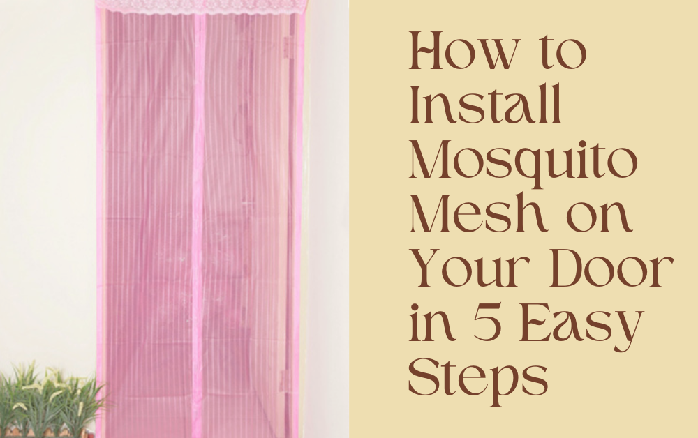 How to Install Mosquito Mesh on Your Door in 5 Easy Steps