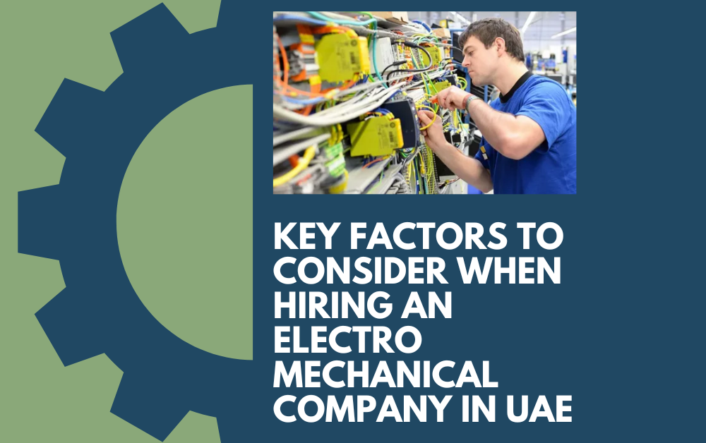 Key Factors to Consider When Hiring an Electro Mechanical Company in UAE