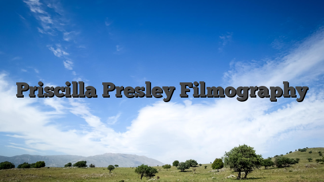 Priscilla Presley Filmography
