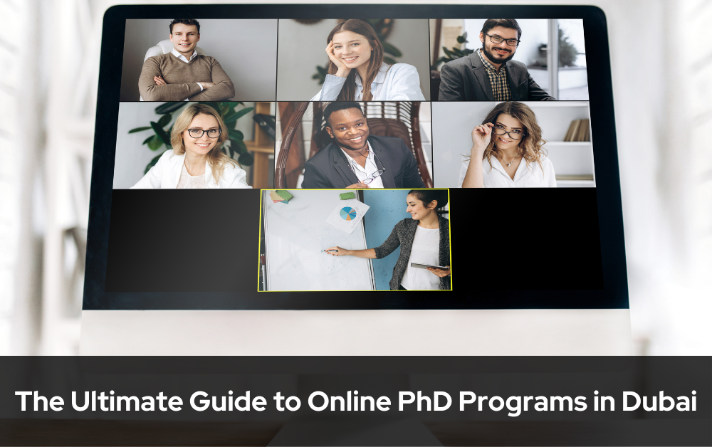 The Ultimate Guide to Online PhD Programs in Dubai