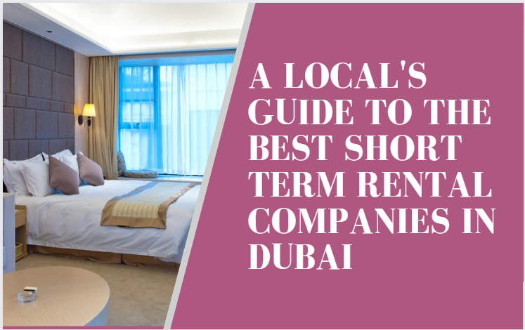A Local's Guide to the Best Short Term Rental Companies in Dubai