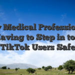 Why Medical Professionals Are Having to Step in to Keep TikTok Users Safe