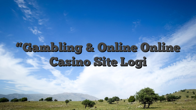 “Gambling & Online Online Casino Site Logi