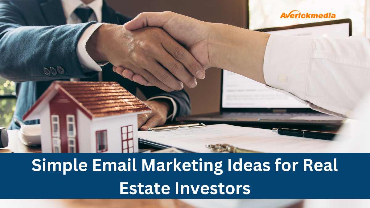 Simple Email Marketing Ideas for Real Estate Investors