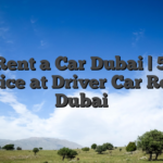 Best Rent a Car Dubai | 5-Star Service at Driver Car Rental Dubai