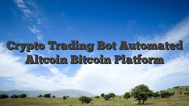 Crypto Trading Bot Automated Altcoin Bitcoin Platform