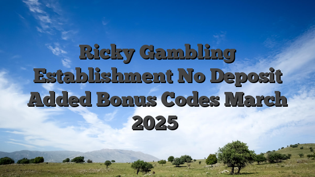 Ricky Gambling Establishment No Deposit Added Bonus Codes March 2025″