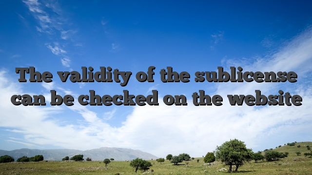 The validity of the sublicense can be checked on the website