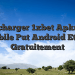 Télécharger 1xbet Apk: App Mobile Put Android Et Ios Gratuitement
