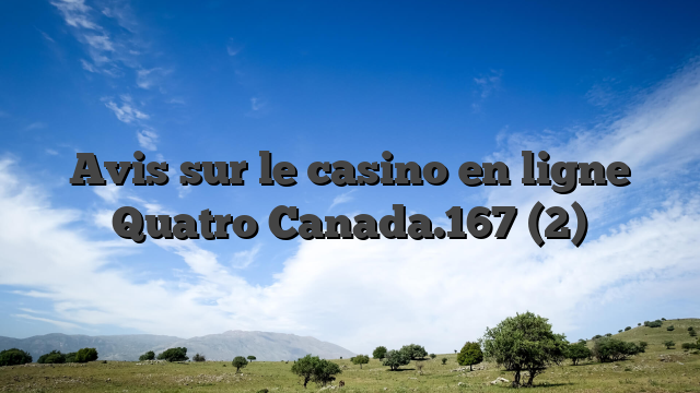 Avis sur le casino en ligne Quatro Canada.167 (2)