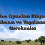 Casino Oyunları Etiquette: Yapılması ve Yapılmaması Gerekenler