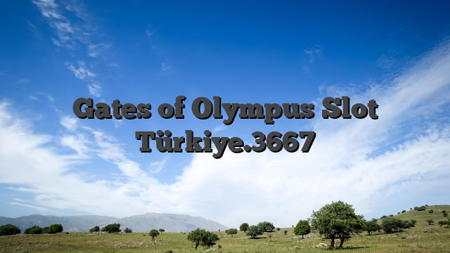 Gates of Olympus Slot Türkiye.3667