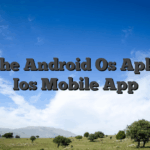 Get The Android Os Apk And Ios Mobile App