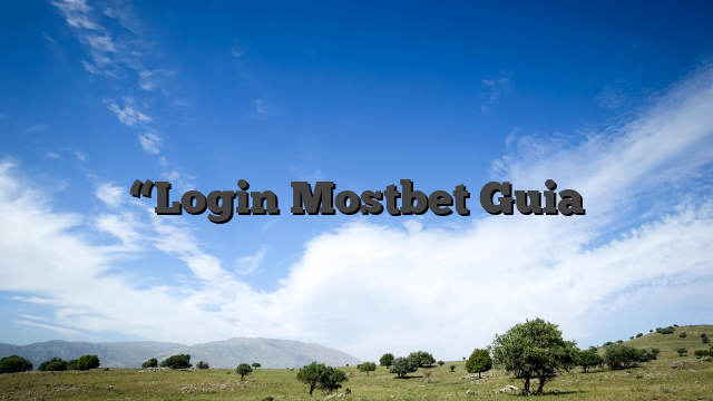 “Login Mostbet Guia