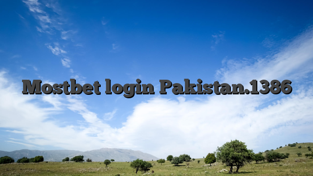 Mostbet login Pakistan.1386
