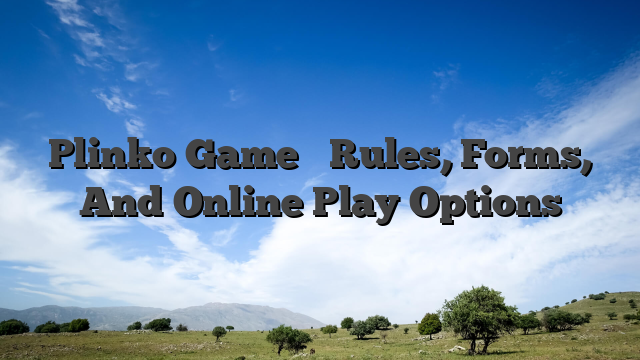 Plinko Game ️ Rules, Forms, And Online Play Options