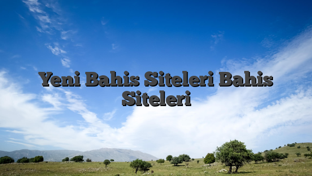 Yeni Bahis Siteleri Bahis Siteleri