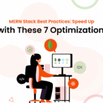Top 7 Ways to Optimize Performance in MERN Stack Apps
