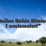 Online Bahis Siteleri İncelemeleri”