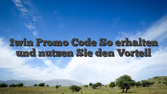 1win Promo Code So erhalten und nutzen Sie den Vorteil