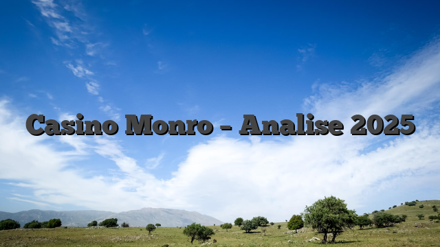 Casino Monro – Analise 2025