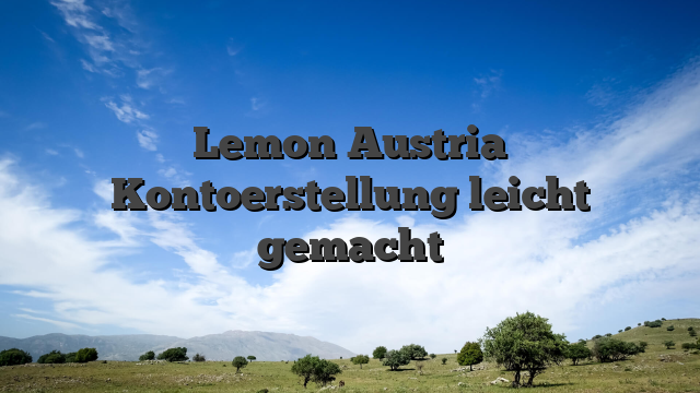 Lemon Austria Kontoerstellung leicht gemacht
