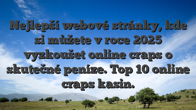 Nejlepší webové stránky, kde si můžete v roce 2025 vyzkoušet online craps o skutečné peníze. Top 10 online craps kasin.