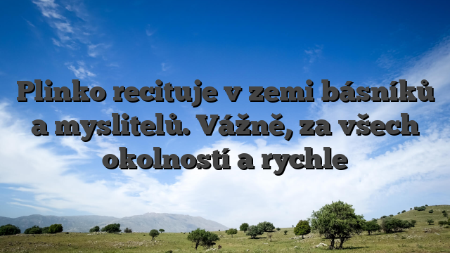 Plinko recituje v zemi básníků a myslitelů. Vážně, za všech okolností a rychle