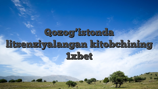 Qozog’istonda litsenziyalangan kitobchining 1xbet
