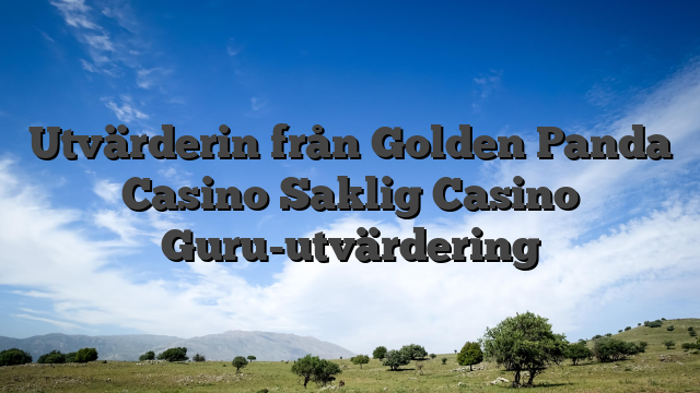 Utvärderin från Golden Panda Casino Saklig Casino Guru-utvärdering