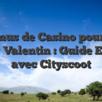 Bonus de Casino pour la Saint‑Valentin : Guide Expert avec Cityscoot
