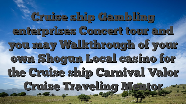Cruise ship Gambling enterprises Concert tour and you may Walkthrough of your own Shogun Local casino for the Cruise ship Carnival Valor Cruise Traveling Mentor