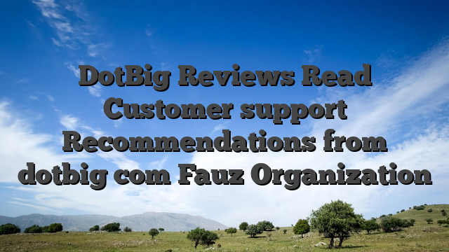 DotBig Reviews Read Customer support Recommendations from dotbig com Fauz Organization
