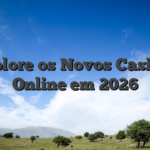 Explore os Novos Casinos Online em 2026
