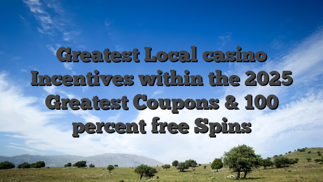 Greatest Local casino Incentives within the 2025 Greatest Coupons & 100 percent free Spins