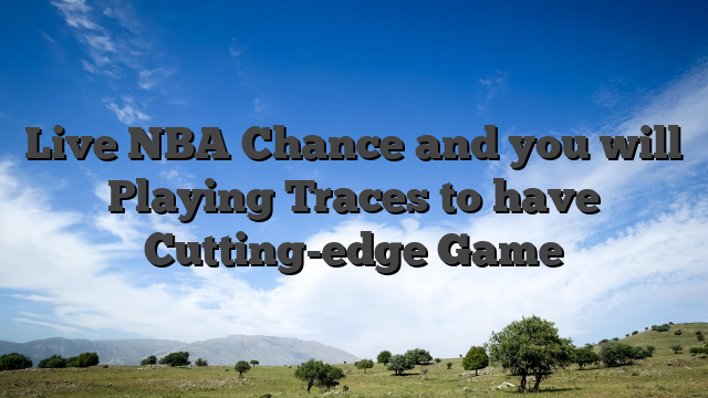 Live NBA Chance and you will Playing Traces to have Cutting-edge Game