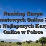 Ranking Kasyn Internetowych Online 2026 Top Najlepszych Kasyno Online w Polsce
